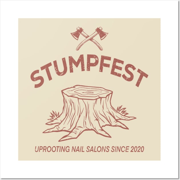 Stumpfest - Uprooting Nail Salons Wall Art by sobermacho